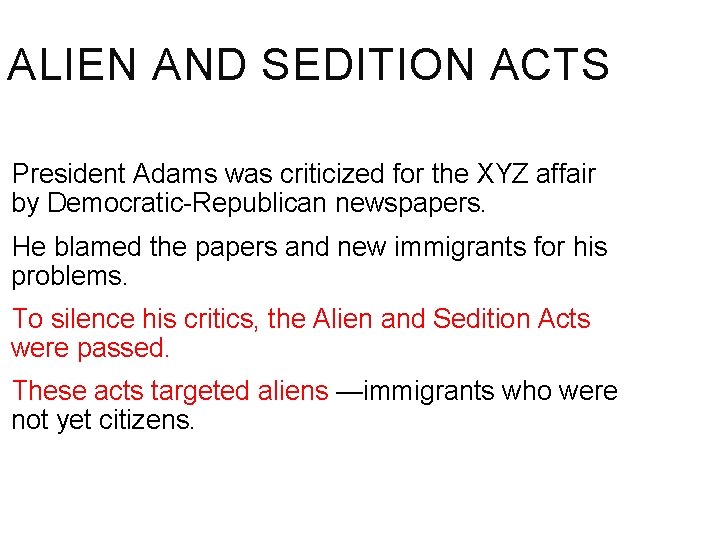 ALIEN AND SEDITION ACTS President Adams was criticized for the XYZ affair by Democratic-Republican