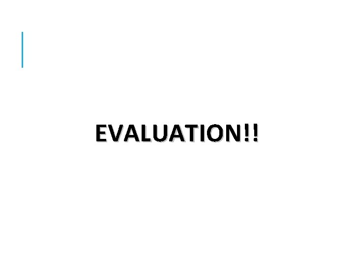 EVALUATION!! 