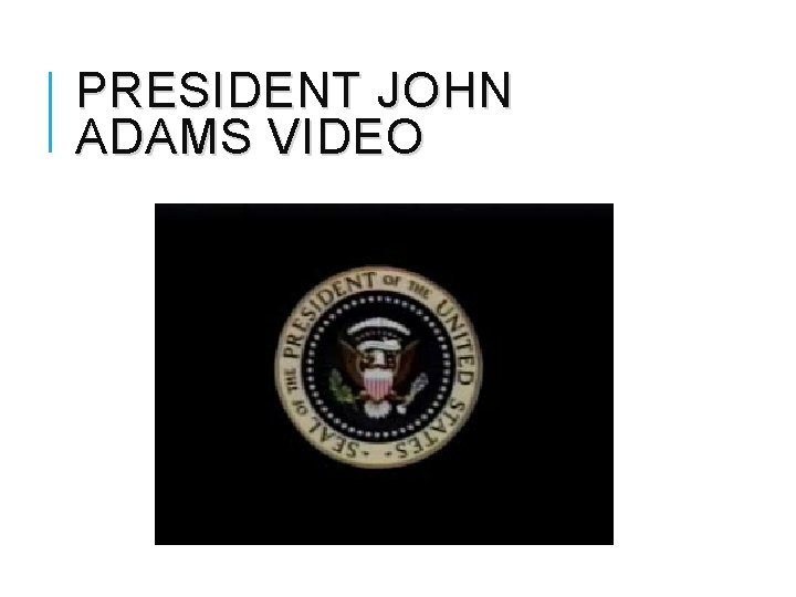 PRESIDENT JOHN ADAMS VIDEO 