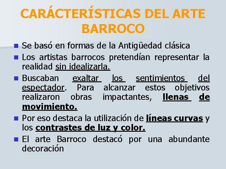 CARÁCTERÍSTICAS DEL ARTE BARROCO n n n Se basó en formas de la Antigüedad