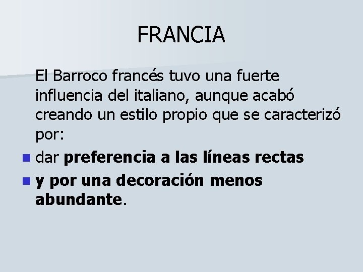 FRANCIA El Barroco francés tuvo una fuerte influencia del italiano, aunque acabó creando un
