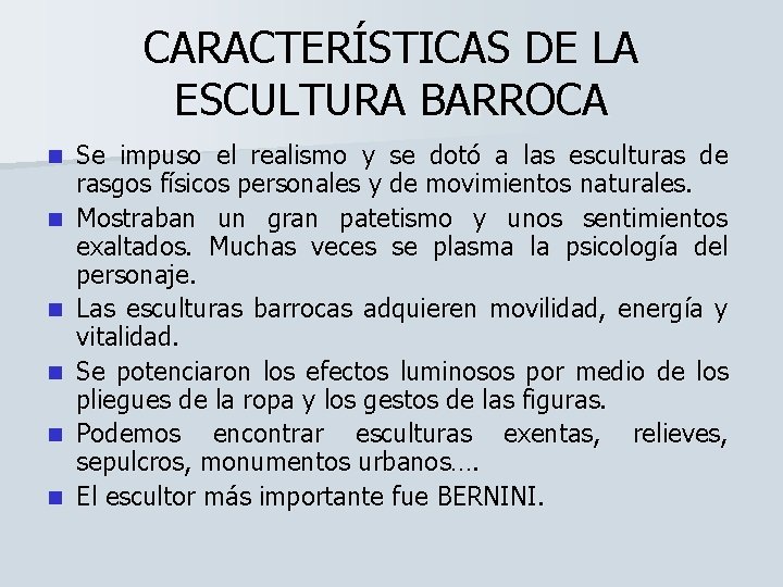 CARACTERÍSTICAS DE LA ESCULTURA BARROCA n n n Se impuso el realismo y se