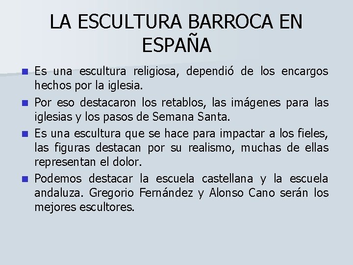 LA ESCULTURA BARROCA EN ESPAÑA Es una escultura religiosa, dependió de los encargos hechos