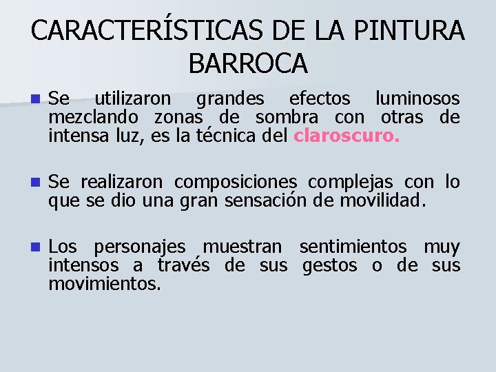 CARACTERÍSTICAS DE LA PINTURA BARROCA n Se utilizaron grandes efectos luminosos mezclando zonas de