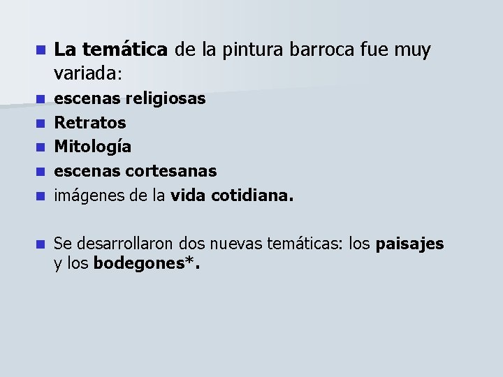 n La temática de la pintura barroca fue muy variada: n escenas religiosas Retratos