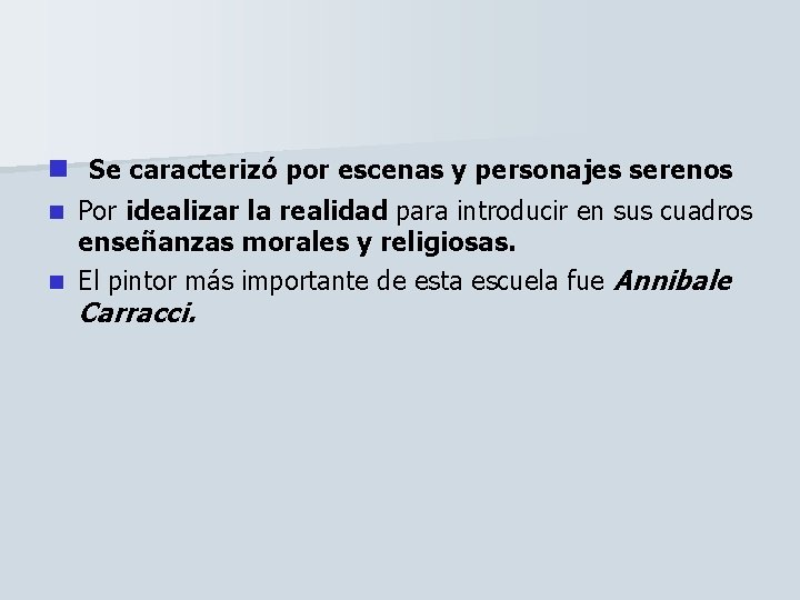 n Se caracterizó por escenas y personajes serenos Por idealizar la realidad para introducir