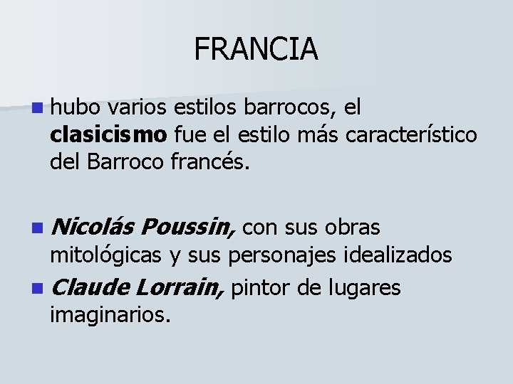 FRANCIA n hubo varios estilos barrocos, el clasicismo fue el estilo más característico del