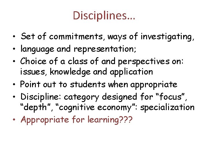 Disciplines… • Set of commitments, ways of investigating, • language and representation; • Choice