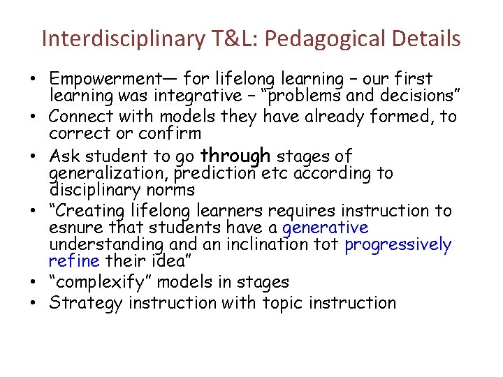 Interdisciplinary T&L: Pedagogical Details • Empowerment— for lifelong learning – our first learning was