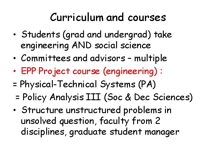 Curriculum and courses • Students (grad and undergrad) take engineering AND social science •