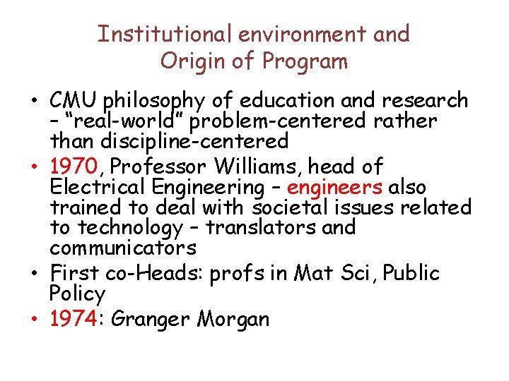 Institutional environment and Origin of Program • CMU philosophy of education and research –