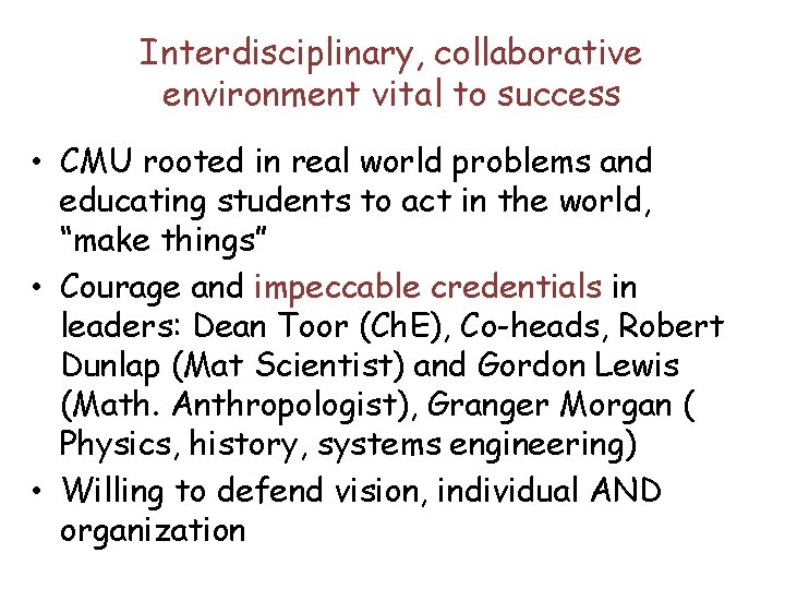 Interdisciplinary, collaborative environment vital to success • CMU rooted in real world problems and