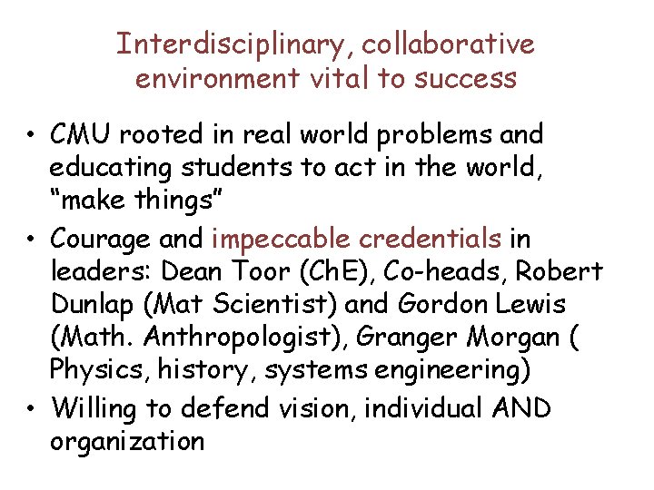 Interdisciplinary, collaborative environment vital to success • CMU rooted in real world problems and Interdisciplinary, collaborative environment vital to success • CMU rooted in real world problems and
