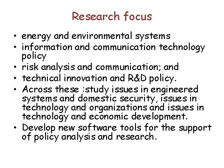 Research focus • energy and environmental systems • information and communication technology policy • Research focus • energy and environmental systems • information and communication technology policy •