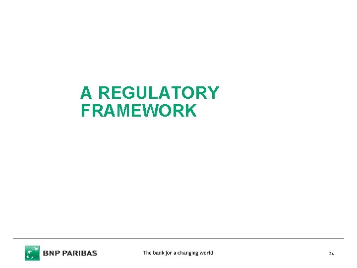 A REGULATORY FRAMEWORK 24 