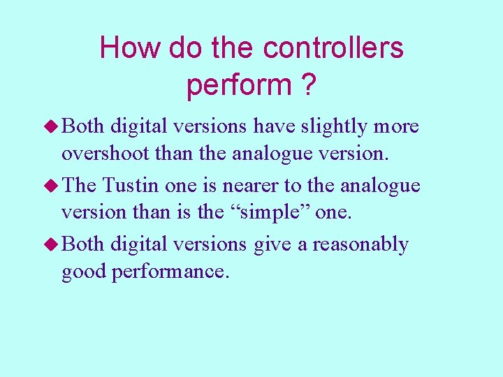 How do the controllers perform ? u Both digital versions have slightly more overshoot