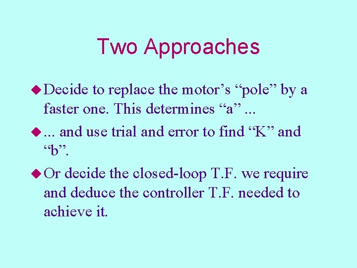 Two Approaches u Decide to replace the motor’s “pole” by a faster one. This