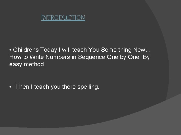 INTRODUCTION • Childrens Today I will teach You Some thing New… How to Write