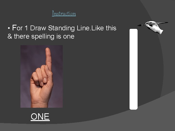 Instruction • For 1 Draw Standing Line. Like this & there spelling is one