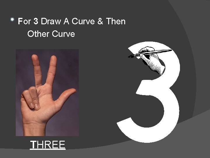 For 3 Draw A Curve & Then Other Curve THREE 