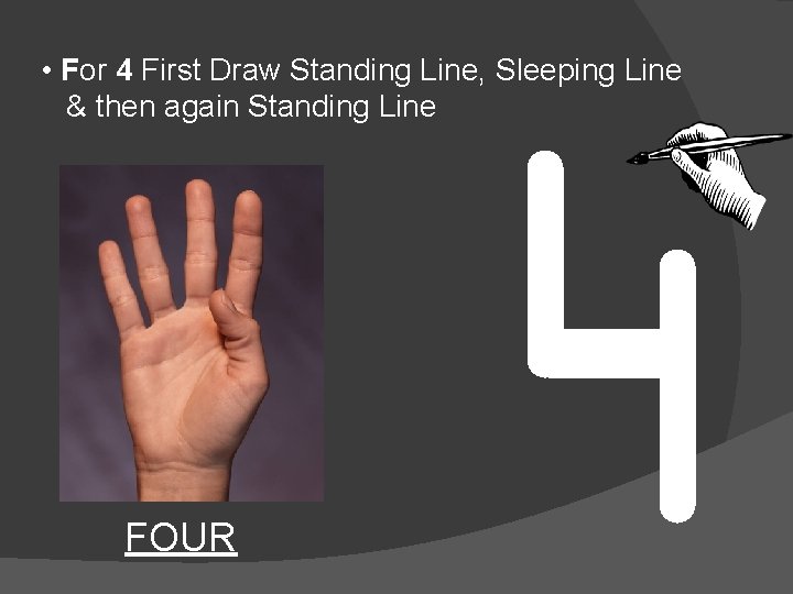  • For 4 First Draw Standing Line, Sleeping Line & then again Standing