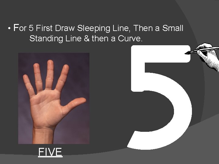  • For 5 First Draw Sleeping Line, Then a Small Standing Line &