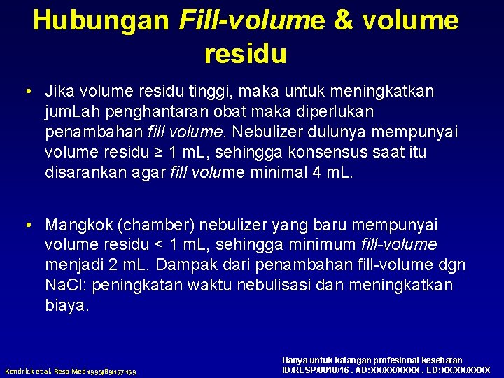 Hubungan Fill-volume & volume residu • Jika volume residu tinggi, maka untuk meningkatkan jum.