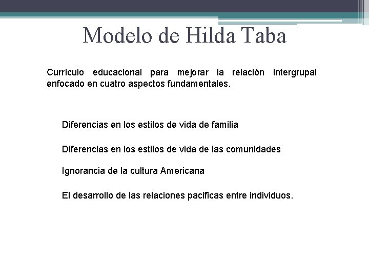 Modelo de Hilda Taba Currículo educacional para mejorar la relación intergrupal enfocado en cuatro Modelo de Hilda Taba Currículo educacional para mejorar la relación intergrupal enfocado en cuatro