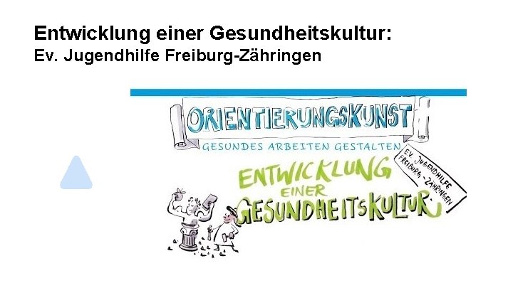 Entwicklung einer Gesundheitskultur: Ev. Jugendhilfe Freiburg-Zähringen 