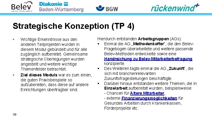 Strategische Konzeption (TP 4) § § 39 Wichtige Erkenntnisse aus den anderen Teilprojekten wurden