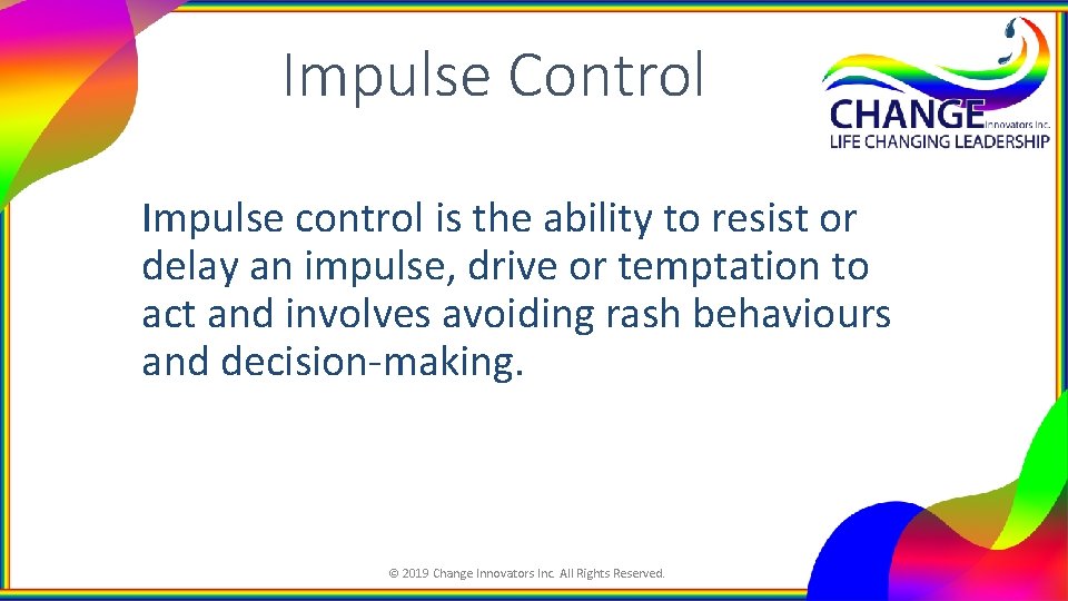 Impulse Control Impulse control is the ability to resist or delay an impulse, drive