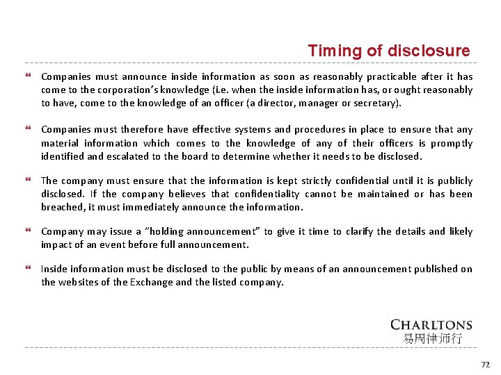 Timing of disclosure Companies must announce inside information as soon as reasonably practicable after