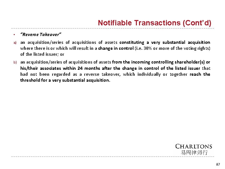 Notifiable Transactions (Cont’d) • “Reverse Takeover” a) an acquisition/series of acquisitions of assets constituting