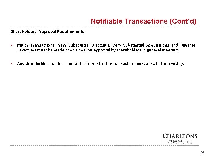 Notifiable Transactions (Cont’d) Shareholders’ Approval Requirements • Major Transactions, Very Substantial Disposals, Very Substantial