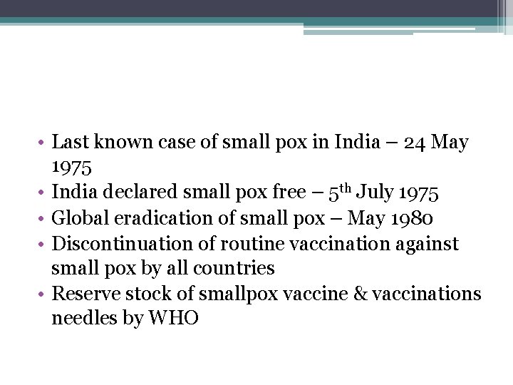  • Last known case of small pox in India – 24 May 1975