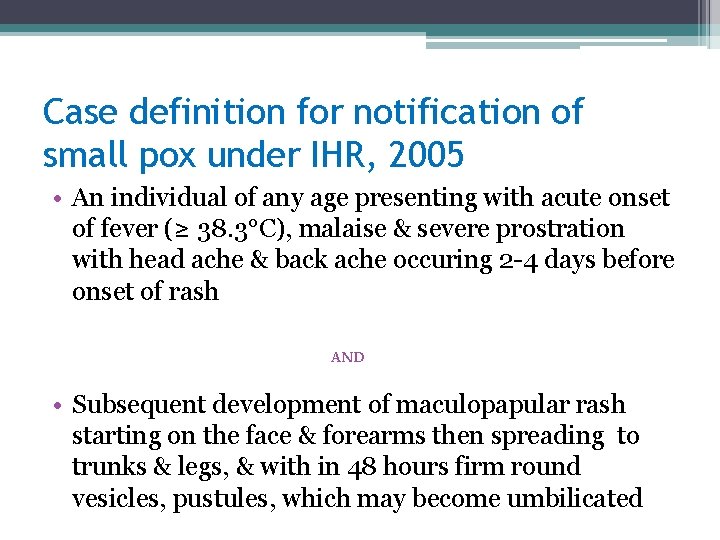 Case definition for notification of small pox under IHR, 2005 • An individual of