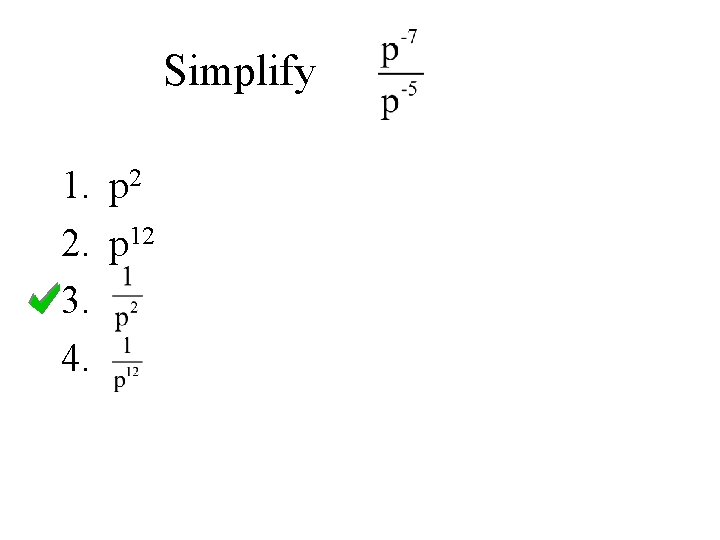 Simplify 1. p 2 2. p 12 3. 4. . . 