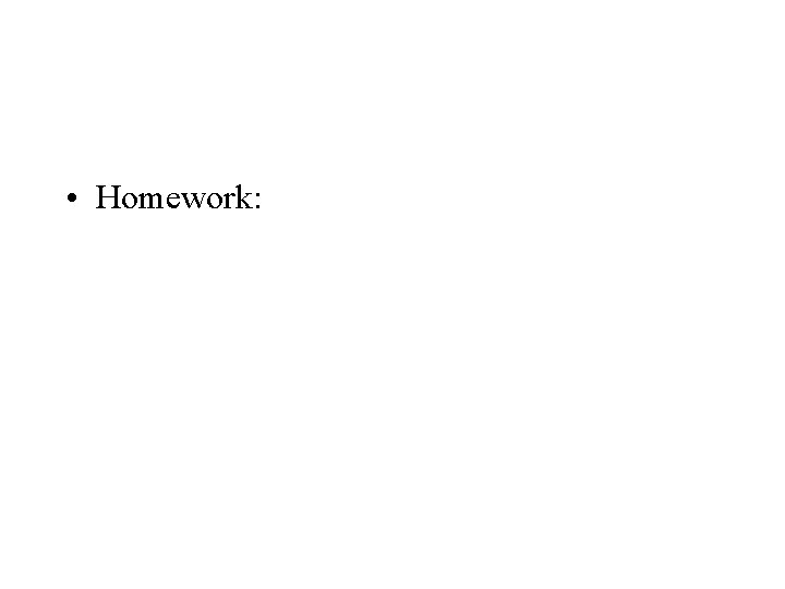  • Homework: 