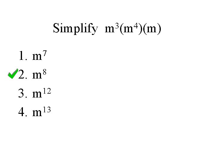 Simplify 1. 2. 3. 4. m 7 m 8 12 m 13 m 3