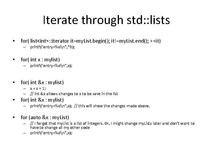 Iterate through std: : lists • for( list<int>: : iterator it=my. List. begin(); it!=my.