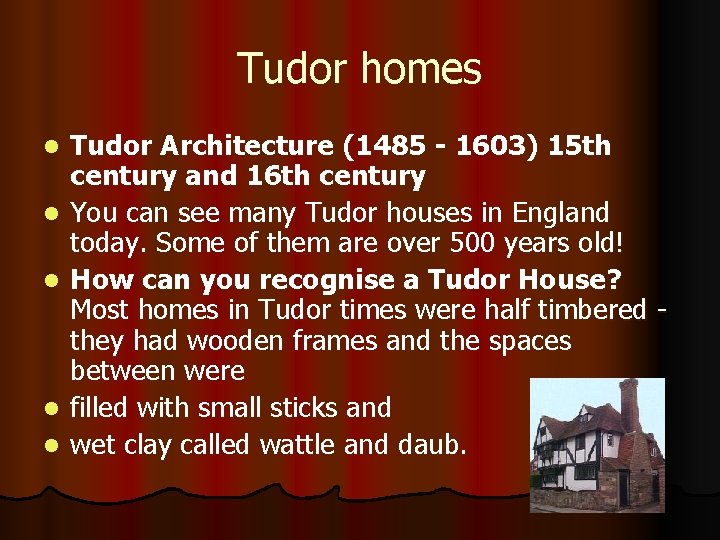 Tudor homes l l l Tudor Architecture (1485 - 1603) 15 th century and