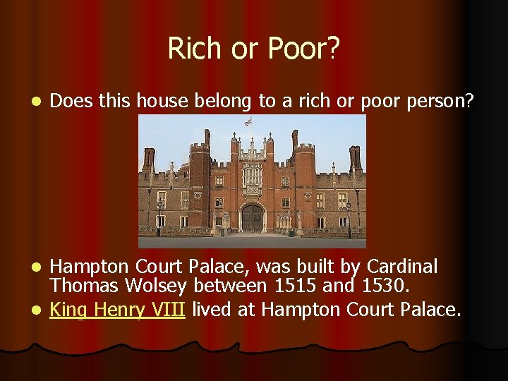 Rich or Poor? l Does this house belong to a rich or poor person?