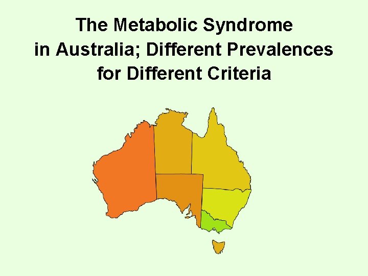 The Metabolic Syndrome in Australia; Different Prevalences for Different Criteria 