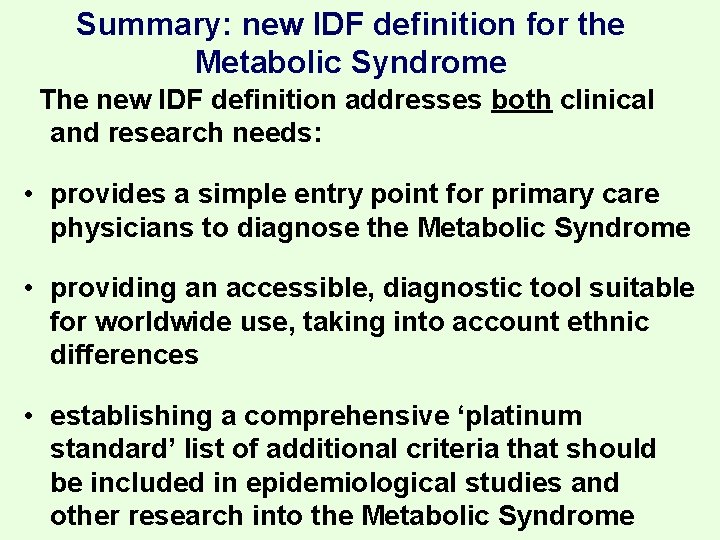 Summary: new IDF definition for the Metabolic Syndrome The new IDF definition addresses both