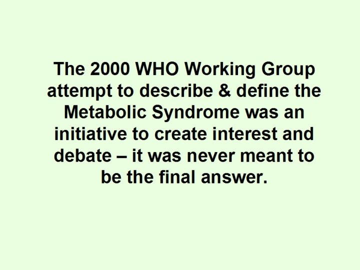 The 2000 WHO Working Group attempt to describe & define the Metabolic Syndrome was