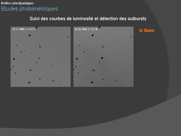 Etoiles cataclysmiques Etudes photométriques Suivi des courbes de luminosité et détection des outbursts 23