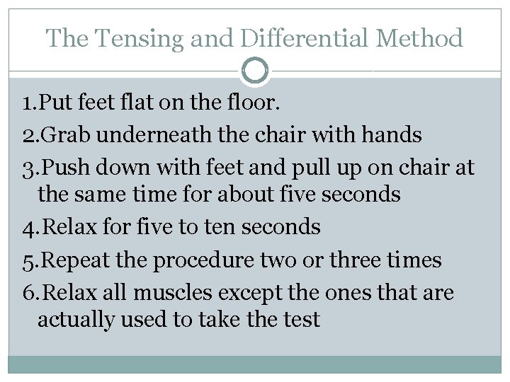 The Tensing and Differential Method 1. Put feet flat on the floor. 2. Grab