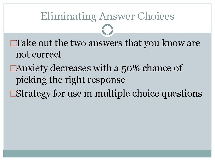 Eliminating Answer Choices �Take out the two answers that you know are not correct