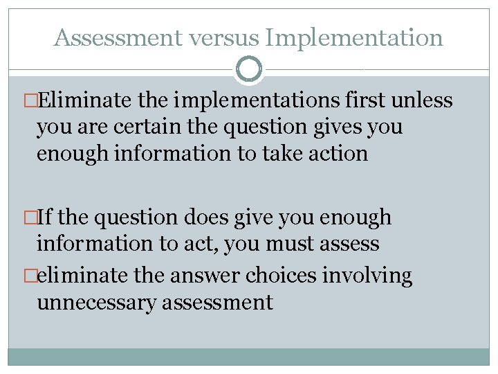 Assessment versus Implementation �Eliminate the implementations first unless you are certain the question gives