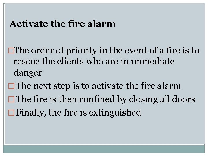 Activate the fire alarm �The order of priority in the event of a fire